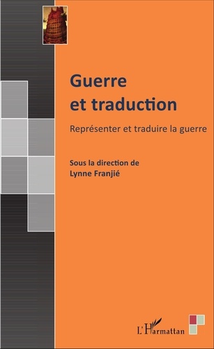 Lynne Franjié - Guerre et traduction - Représenter et traduire la guerre.