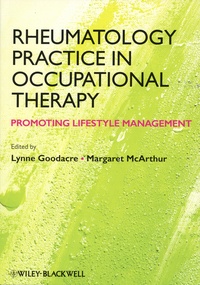Lynne Goodacre et Margaret McArthur - Rheumatology Practice in Occupational Therapy - Promoting Lifestyle Management.