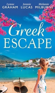 Lynne Graham et Jennie Lucas - Greek Escape - The Dimitrakos Proposition / The Virgin's Choice / Bought for Her Baby (Bedded by Blackmail, Book 15).