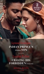 Lynne Graham et Louise Fuller - Indian Prince's Hidden Son / Craving His Forbidden Innocent - Indian Prince's Hidden Son / Craving His Forbidden Innocent.