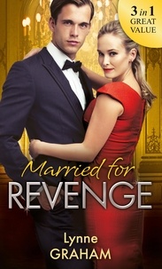 Lynne Graham - Married For Revenge - Roccanti's Marriage Revenge / A Deal at the Altar / A Vow of Obligation.