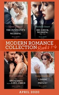Lynne Graham et Michelle Smart - Modern Romance April 2020 Books 1-4 - The Innocent's Forgotten Wedding (Passion in Paradise) / His Greek Wedding Night Debt / The Spaniard's Surprise Love-Child / A Bride Fit for a Prince?.