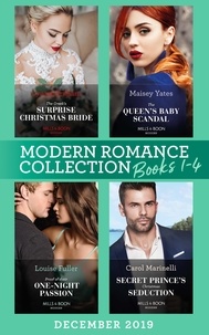 Lynne Graham et Maisey Yates - Modern Romance December 2019 Books 1-4 - The Greek's Surprise Christmas Bride (Conveniently Wed!) / The Queen's Baby Scandal / Proof of Their One-Night Passion / Secret Prince's Christmas Seduction.