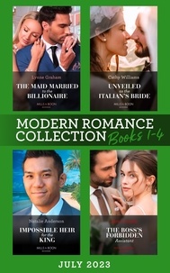 Ebook nl téléchargé Modern Romance July 2023 Books 1-4  - The Maid Married to the Billionaire (Cinderella Sisters for Billionaires) / Unveiled as the Italian's Bride / Impossible Heir for the King / The Boss's Forbidden Assistant  9780008933395