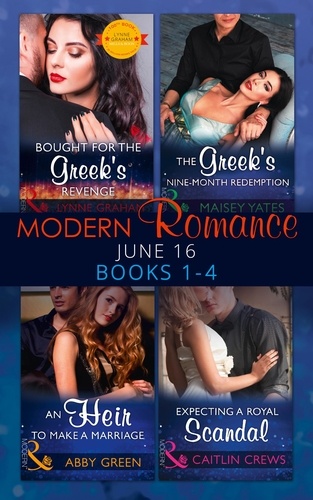 Lynne Graham et Abby Green - Modern Romance June 2016 Books 1-4 - Bought for the Greek's Revenge / An Heir to Make a Marriage / The Greek's Nine-Month Redemption / Expecting a Royal Scandal.