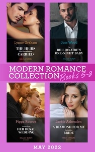 Lynne Graham et Joss Wood - Modern Romance May 2022 Books 5-8 - The Heirs His Housekeeper Carried (The Stefanos Legacy) / The Billionaire's One-Night Baby / Stolen from Her Royal Wedding / A Diamond for My Forbidden Bride.