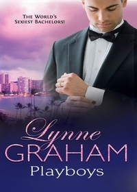 Lynne Graham - Playboys - The Greek Tycoon's Disobedient Bride / The Ruthless Magnate's Virgin Mistress / The Spanish Billionaire's Pregnant Wife.