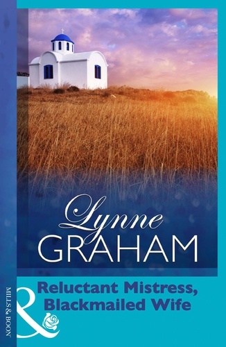 Lynne Graham - Reluctant Mistress, Blackmailed Wife.