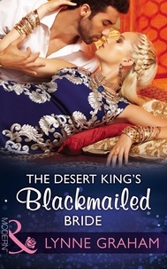 Lynne Graham - The Desert King's Blackmailed Bride.