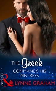 Lynne Graham - The Greek Commands His Mistress.