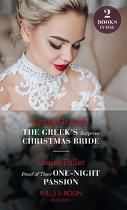 Lynne Graham et Louise Fuller - The Greek's Surprise Christmas Bride / Proof Of Their One-Night Passion - The Greek's Surprise Christmas Bride / Proof of Their One-Night Passion.