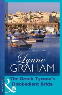 Lynne Graham - The Greek Tycoon's Disobedient Bride.