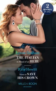 The Italian In Need Of An Heir / Vows To Save His Crown