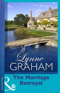 Lynne Graham - The Marriage Betrayal.