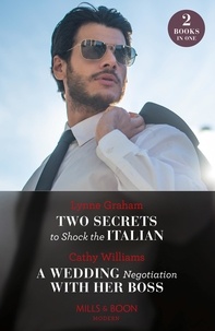 Lynne Graham et Cathy Williams - Two Secrets To Shock The Italian / A Wedding Negotiation With Her Boss - Two Secrets to Shock the Italian / A Wedding Negotiation with Her Boss (Secrets of Billionaires' Secretaries).