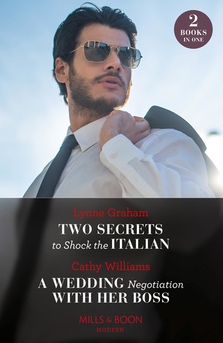 Lynne Graham et Cathy Williams - Two Secrets To Shock The Italian / A Wedding Negotiation With Her Boss - Two Secrets to Shock the Italian / A Wedding Negotiation with Her Boss (Secrets of Billionaires' Secretaries).