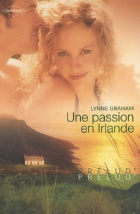 Lynne Graham - Une passion en Irlande.