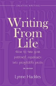Lynne Hackles - Writing From Life - How to turn your personal experience into profitable prose.