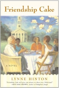 Lynne Hinton - Friendship Cake - A Novel.