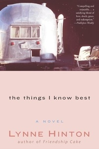 Lynne Hinton - The Things I Know Best - A Novel.