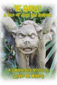 Lynne M. Hinkey - Ye Gods! A Tale of Dogs and Demons - The Chupacabra Trilogy, #1.