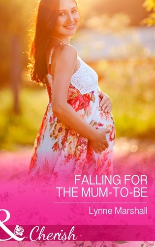 Lynne Marshall - Falling for the Mum-to-Be.