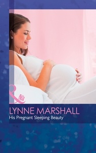 Lynne Marshall - His Pregnant Sleeping Beauty.