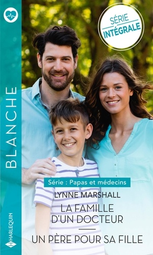 La Famille D Un Docteur Un Pere Pour Sa Fille De Lynne Marshall Poche Livre Decitre