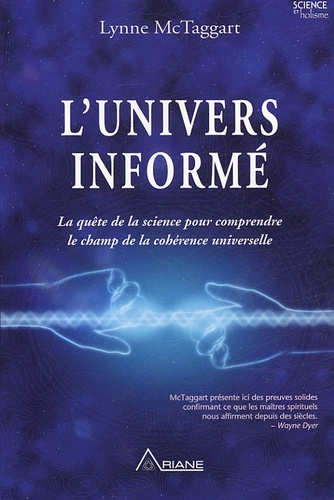 L'univers informé - La quête de la science pour... de Lynne McTaggart ...