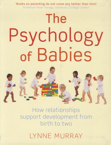 The Psychology Of Babies. How relashionships support development from birth to two