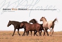 Lynne Pomeranz et Hope Ryden - Among Wild Horses - A Portrait of the Pryor Mountain Mustangs.