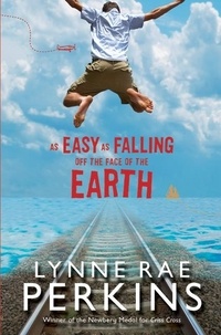 Lynne Rae Perkins - As Easy as Falling Off the Face of the Earth.
