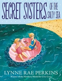 Lynne Rae Perkins - Secret Sisters of the Salty Sea.