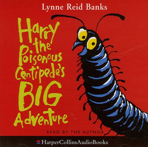 Lynne Reid Banks - Harry the Poisonous centipede's Big Adventure - 2 CD audio.