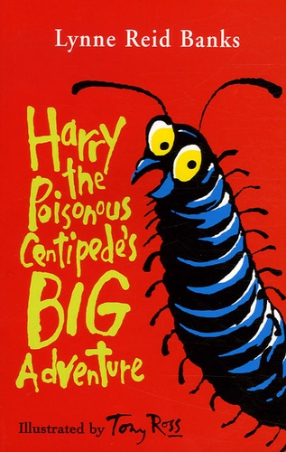 Lynne Reid Banks - Harry the Poisonous Centipede's Big Adventure.