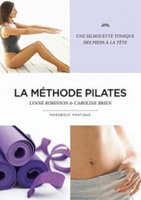 Lynne Robinson et Caroline Brien - La méthode Pilates.
