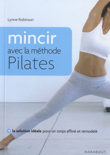 Lynne Robinson - Mincir avec la méthode Pilates.