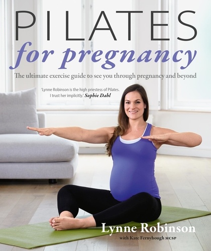 Pilates for Pregnancy. The ultimate exercise guide to see you through pregnancy and beyond