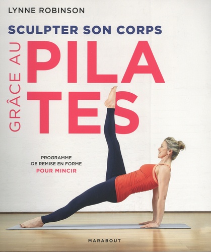 Sculpter son corps grâce au Pilates. Programme de remise en forme pour mincir