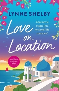 Lynne Shelby - Love on Location - An irresistibly romantic comedy full of sunshine, movie magic and summer love.