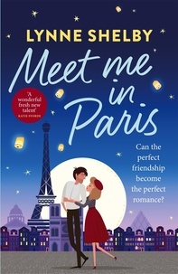 Lynne Shelby - Meet Me in Paris - Fall in love with Paris in this dreamy, escapist love story from Lynne Shelby!.