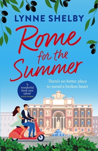 Rome for the Summer. A feel-good, escapist summer romance about finding love and following your heart