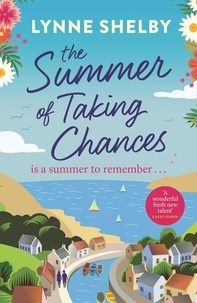 Lynne Shelby - The Summer of Taking Chances - The perfect, feel-good summer romance you don't want to miss!.