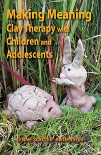 Making Meaning: Clay Therapy with Children and Adolescents