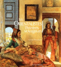 Lynne Thornton - Les Orientalistes. Peintres Voyageurs 1828-1908.