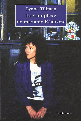 Lynne Tillman - Le Complexe de madame Réalisme.