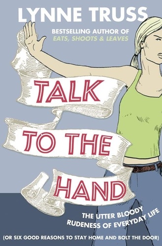Lynne Truss - Talk to the Hand.
