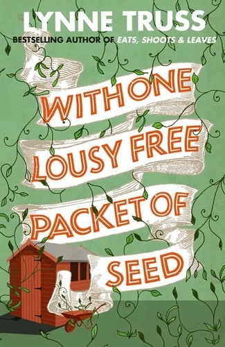 Lynne Truss - With One Lousy Free Packet of Seed.