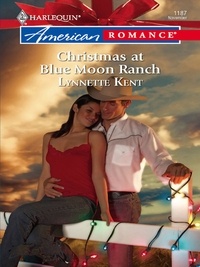 Lynnette Kent - Christmas at Blue Moon Ranch.