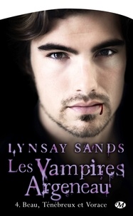 Lynsay Sands - Les vampires Argeneau Tome 4 : Beau, Ténébreux et Vorace.